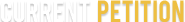 current petition